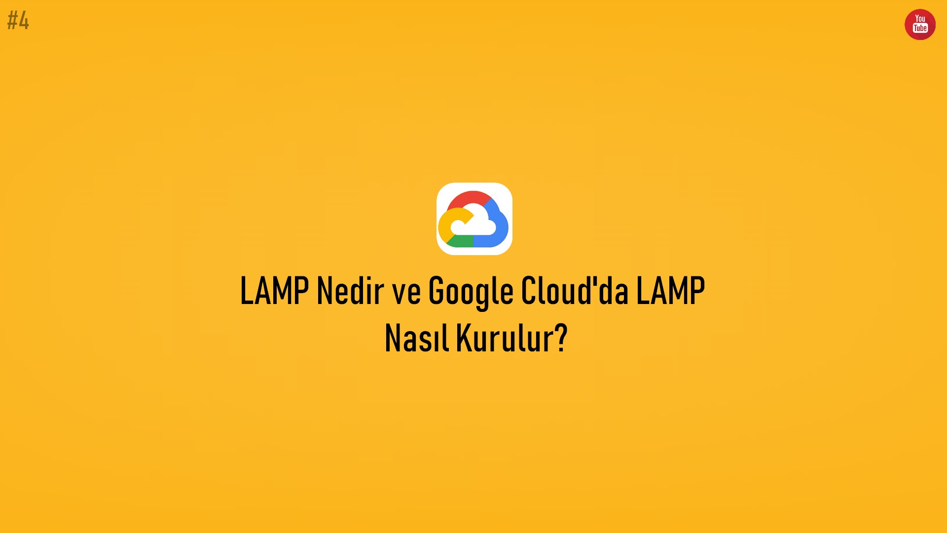 LAMP Nedir ve Google Cloud'da LAMP Nasıl Kurulur? (Video İçerik) başlıklı içeriğin kapak resmi.