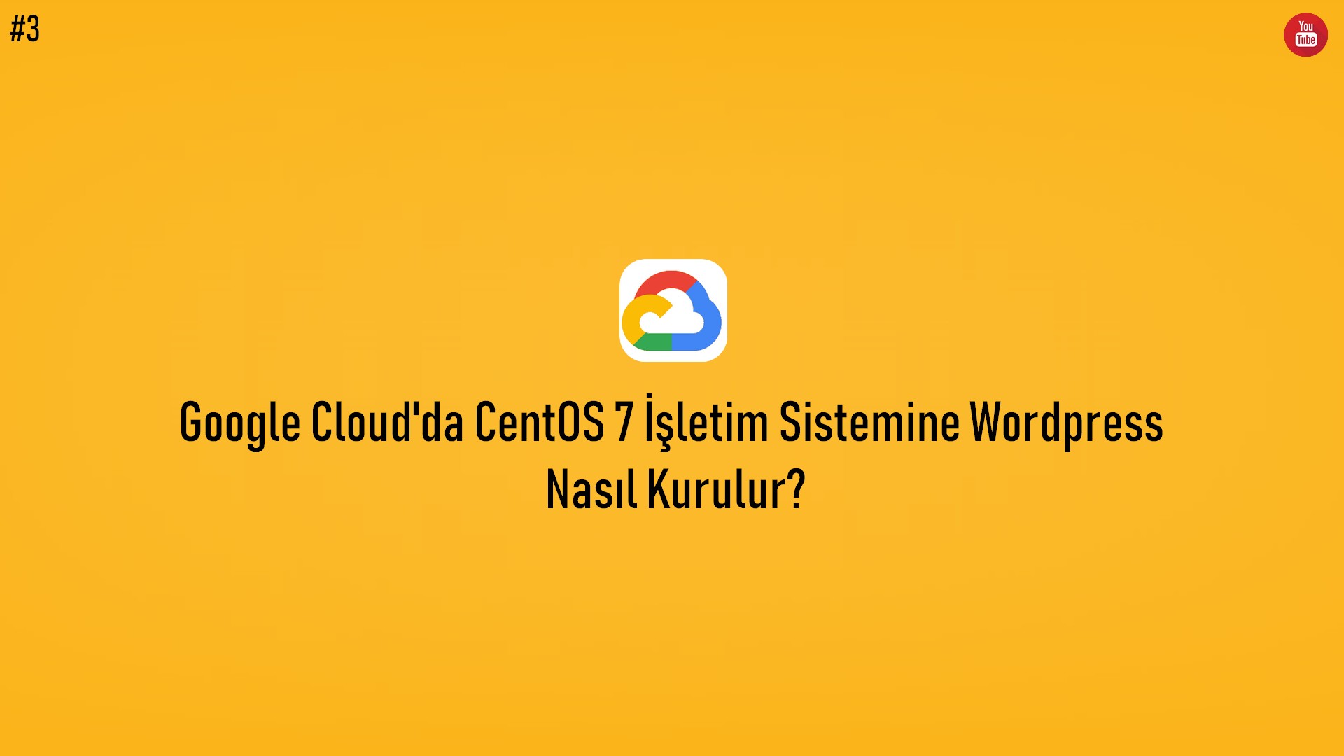 Google Cloud'da CentOS 7 İşletim Sistemine Wordpress Nasıl Kurulur? (Video İçerik) başlıklı içeriğin resmi